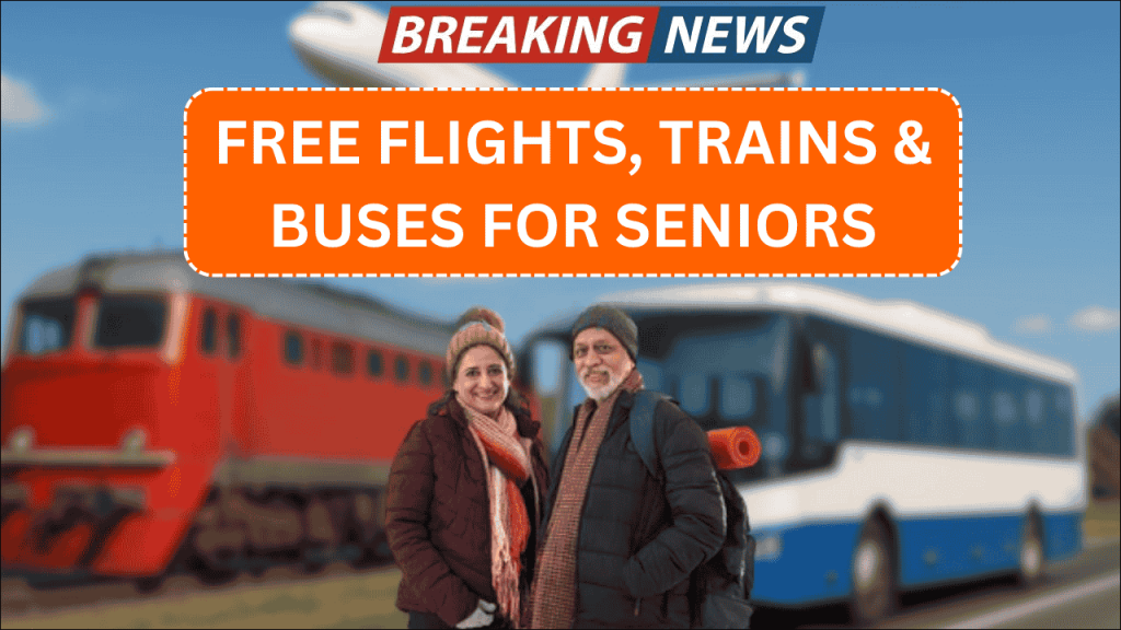 Government Launches Free Travel for Senior Citizens from June 15, Trains, Flights & Buses Included